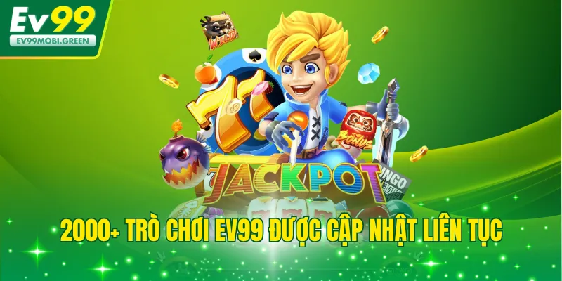 2000+ trò chơi EV99 được cập nhật liên tục