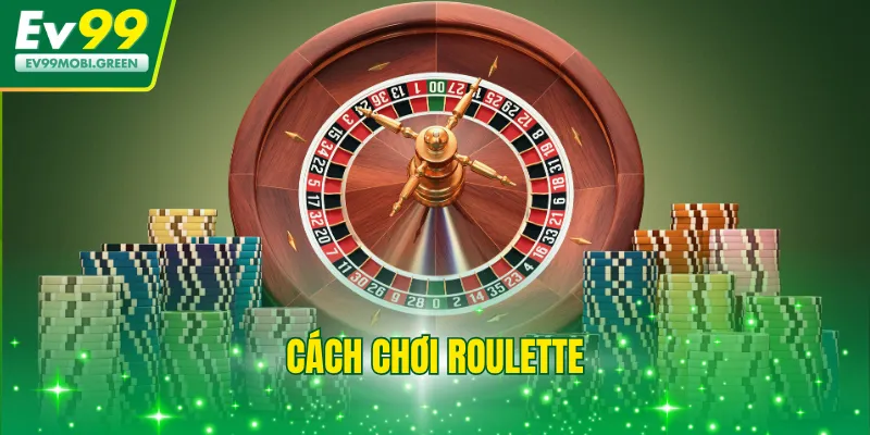 Cách Chơi Roulette Cơ Bản Và Bí Kíp Săn Thưởng Từ Cao Thủ