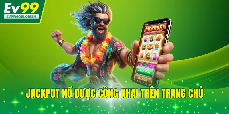 Jackpot nổ được công khai trên trang chủ