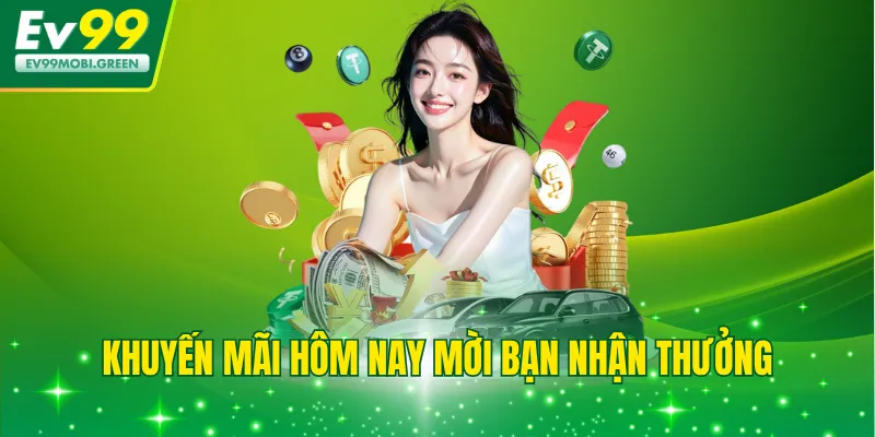 Khuyến mãi hôm nay mời bạn nhận thưởng