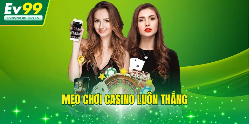 Mẹo Chơi Casino Luôn Thắng Bằng Cách Nắm Vững Luật Chơi
