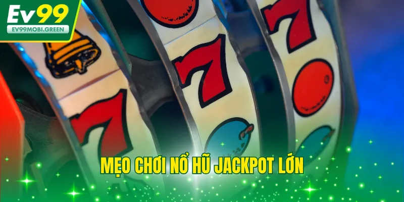 Mẹo Chơi Nổ Hũ Jackpot Lớn Khi Tham Gia Khung Giờ Phù Hợp